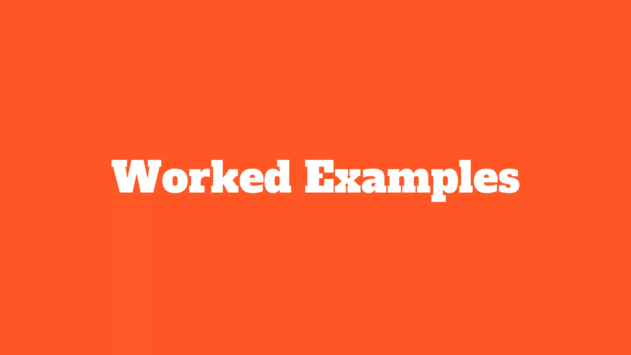Worked Examples
 