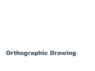 Orthographic Drawing
 
