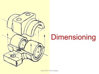 Dimensioning
Arya CNC Technologies
 