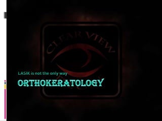 orthokeratologyLASIK is not the only way