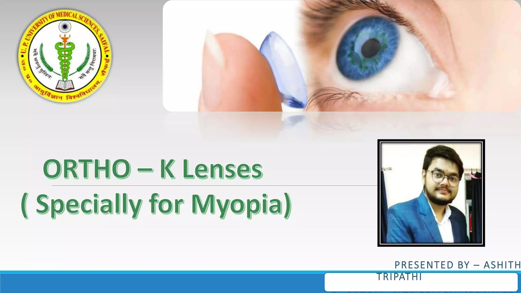 Ortho - k lenses by Ashith Tripathi | PPTX