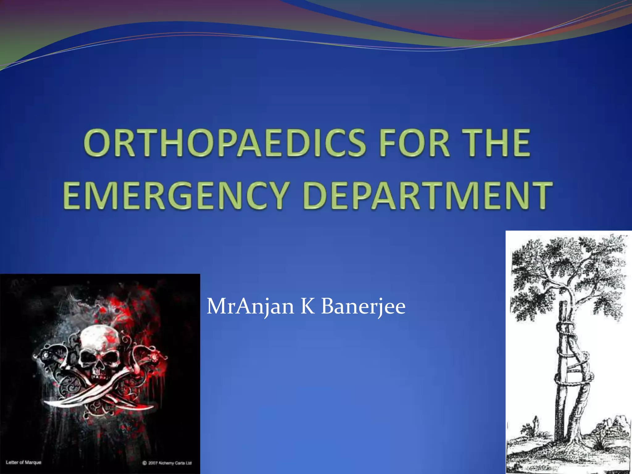 Orthopaedics For The Emergency Department PPT orthopaedics-for-the-emergency-department-ppt