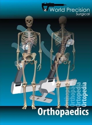 Orthopaedics
Orthopédie
Orthopädie
Ortopedia
Ortopedía
 