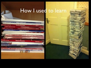 How I used to learn
 