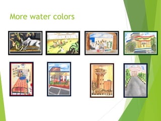 More water colors
 