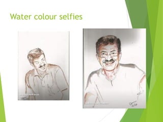 Water colour selfies
 