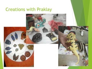 Creations with Praklay
 