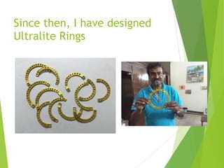 Since then, I have designed
Ultralite Rings
 