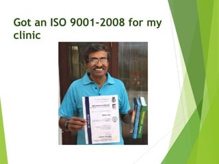 Got an ISO 9001-2008 for my
clinic
 
