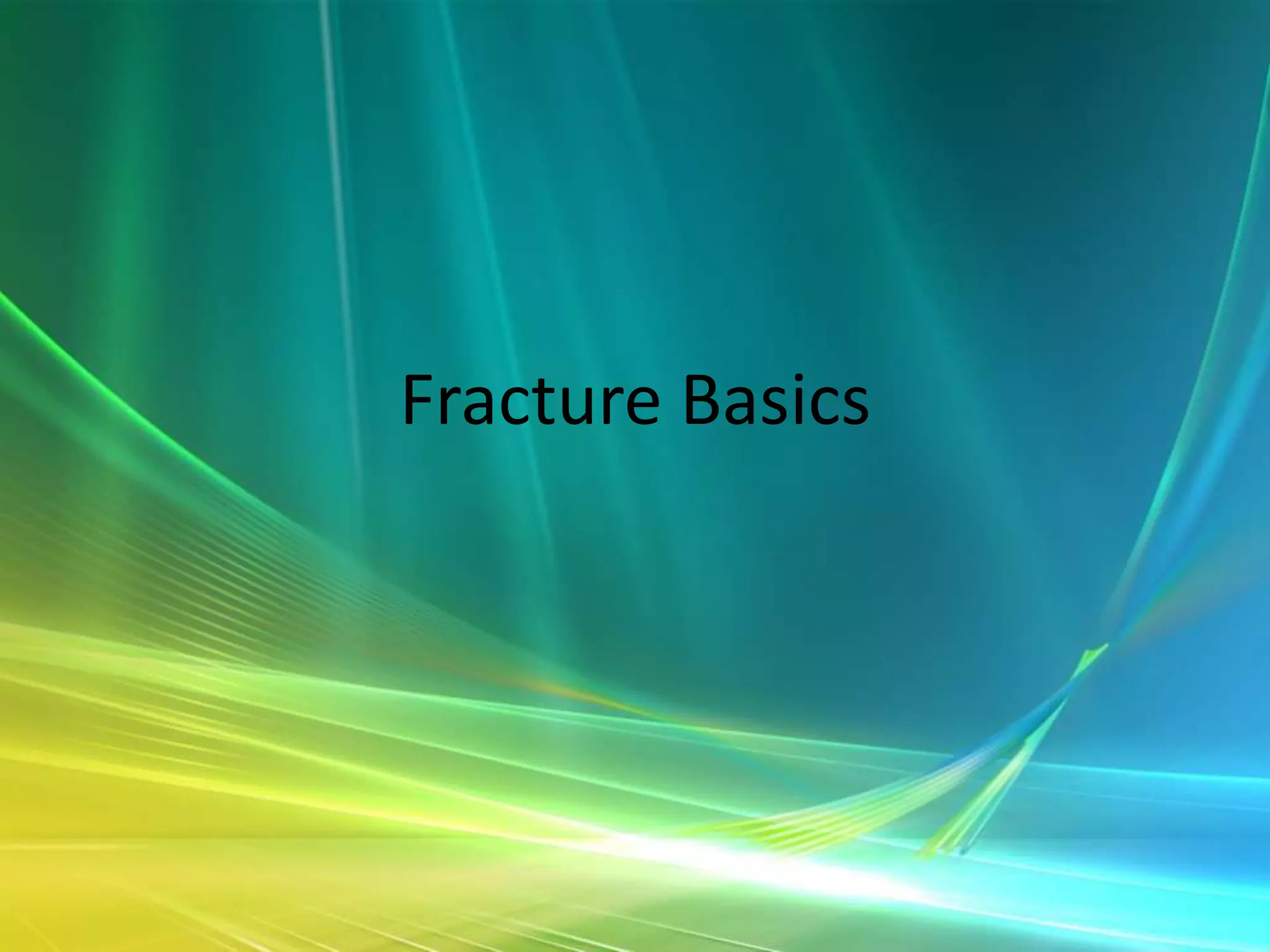Fracture Basics
 