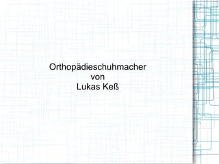 Orthopädieschuhmacher von Lukas Keß 