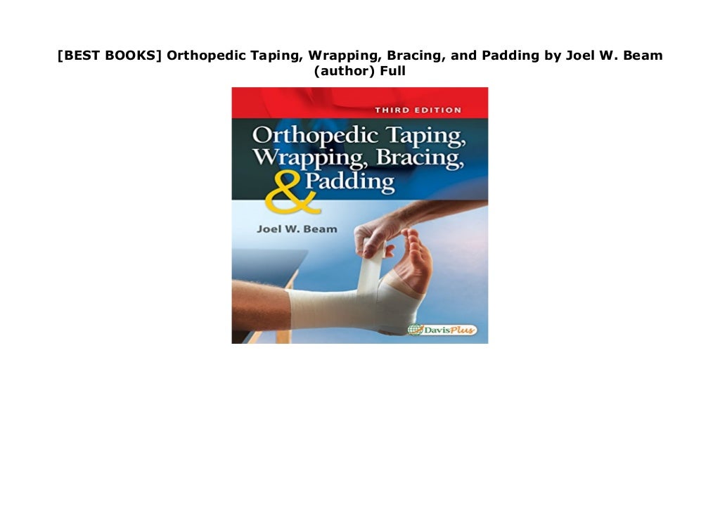 [BEST BOOKS] Orthopedic Taping, Wrapping, Bracing, and Padding by Joel