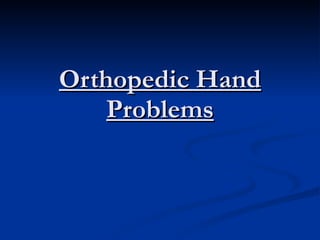 Orthopedic Hand Problems 