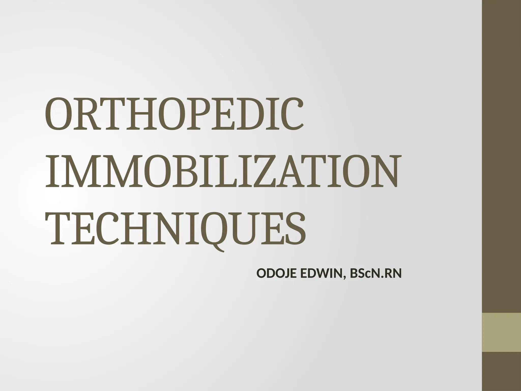 ORTHOPEDIC IMMOBILIZATION TECHNIQUES.pptx