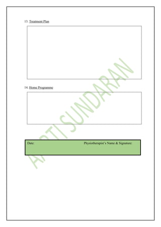 13. Treatment Plan
14. Home Programme
Date: Physiotherapist’s Name & Signature:
 