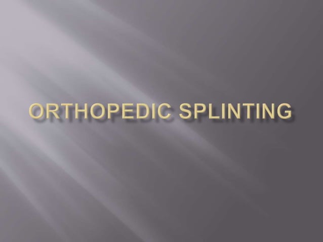 Orthopedic splinting | PPTX