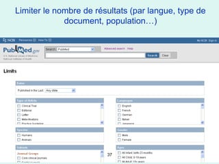 Limiter le nombre de résultats (par langue, type de
             document, population…)




                        37
 