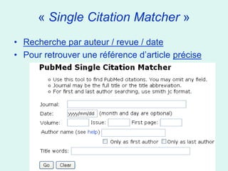 « Single Citation Matcher »
• Recherche par auteur / revue / date
• Pour retrouver une référence d’article précise




                                                             44
               Utilisation optimale documentation médicale
 