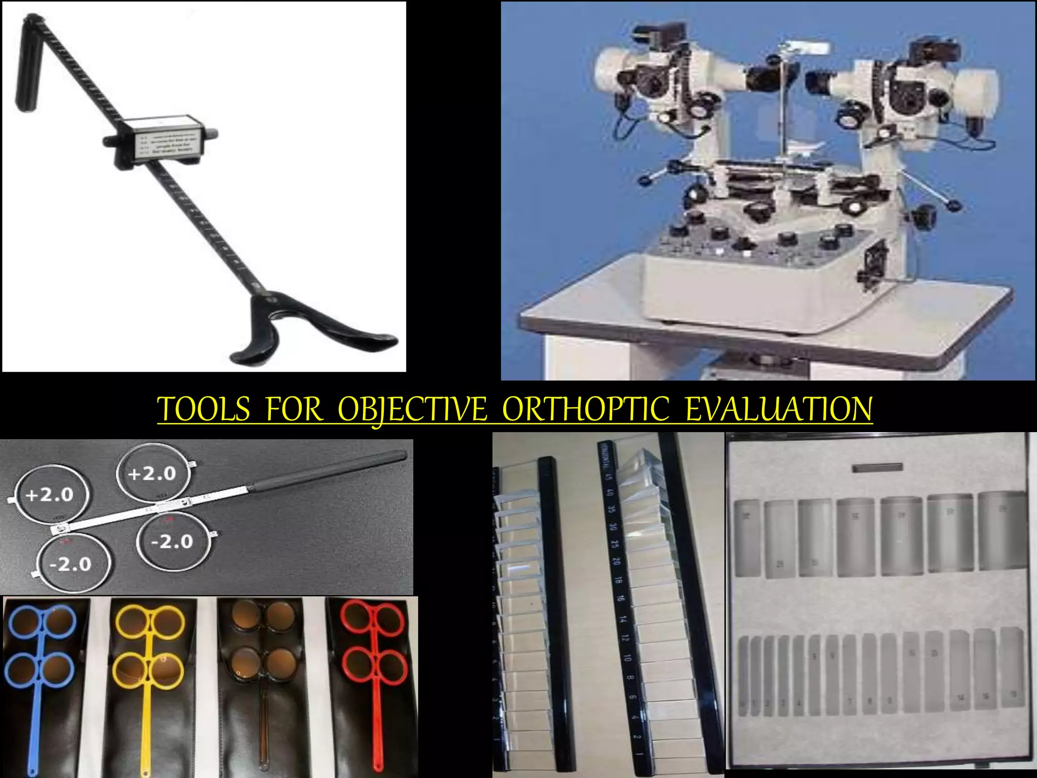 TOOLS FOR OBJECTIVE ORTHOPTIC EVALUATION
• a
 