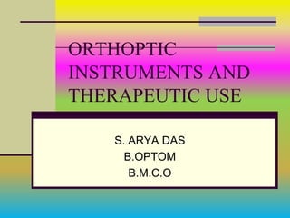Orhoptic Instruments Orthoptic instruments arya | PPTX