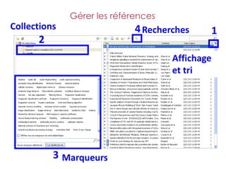 Gérer les références
Collections                  4 Recherches    1
      2
                                     Affichage
                                     et tri




          3 Marqueurs
 