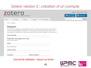 Zotero version 2 : création d’un compte




 Courriel de validation : cliquer sur le lien

                                  43
 