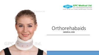 Orthorehabaids
GENERAL AIDS
 