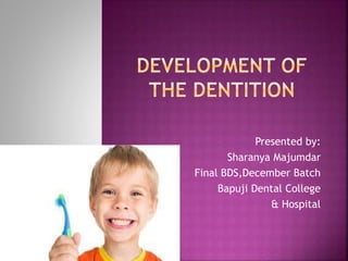Presented by:
Sharanya Majumdar
Final BDS,December Batch
Bapuji Dental College
& Hospital
 