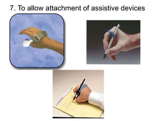 7. To allow attachment of assistive devices
 