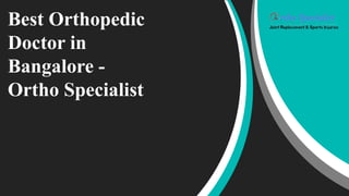 Best Orthopedic
Doctor in
Bangalore -
Ortho Specialist
 