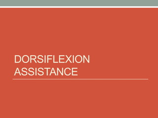 DORSIFLEXION
ASSISTANCE
 