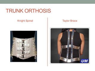 TRUNK ORTHOSIS
   Knight Spinal   Taylor Brace
 
