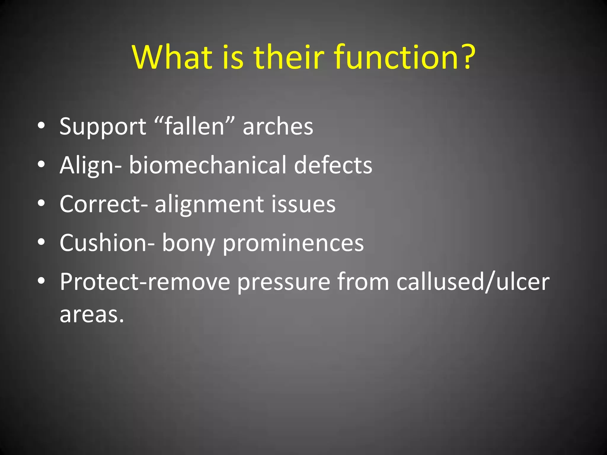 Type of foot orthoses
• Soft



• Semi-flexible/rigid



• Rigid
 