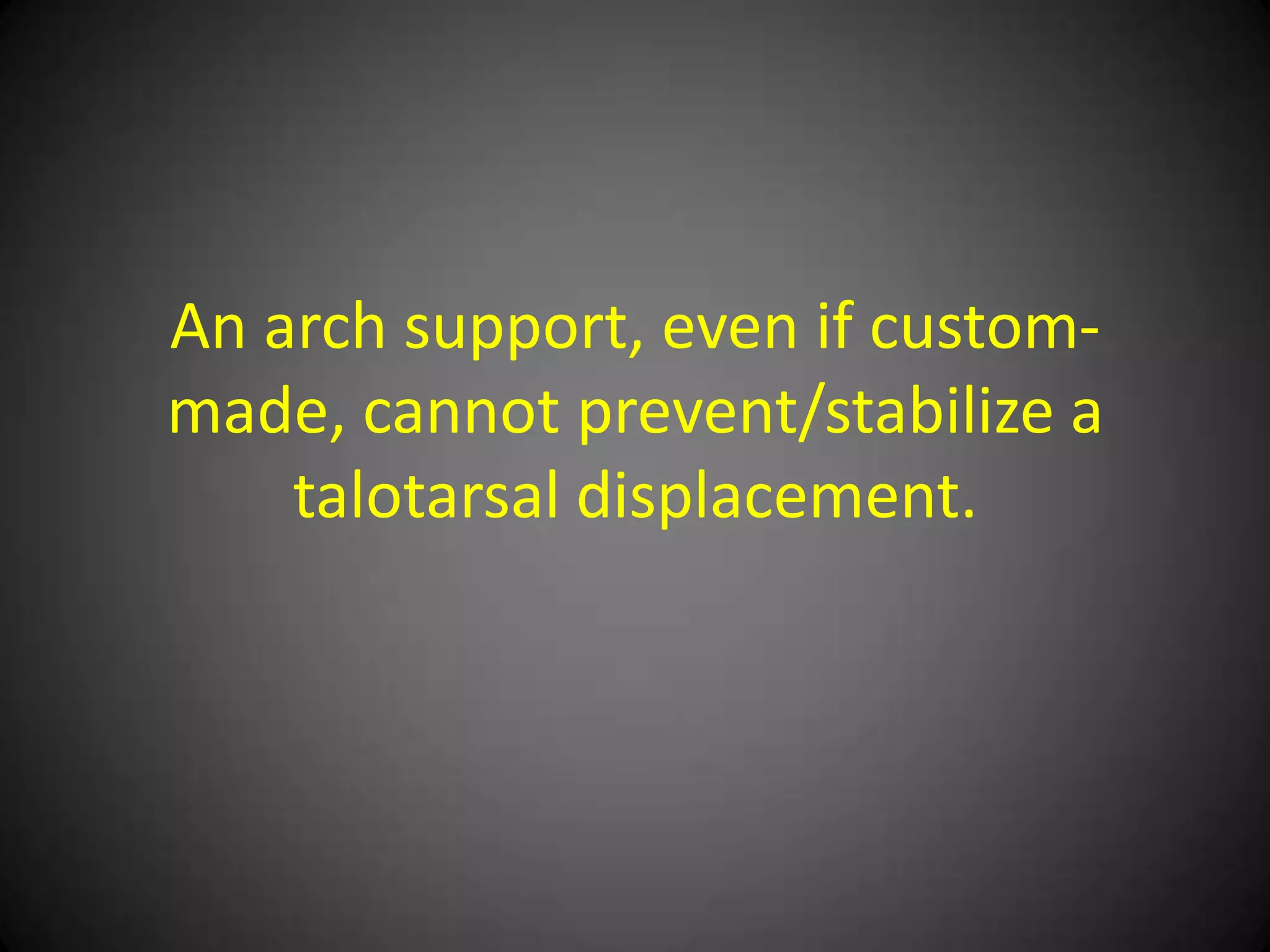 They can cushion the plantar
     aspect of the foot.
 