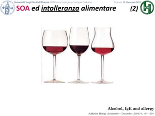 Università degli Studi di Firenze SOD Immunologia e Terapie Cellulari             	           Firenze 15 Gennaio 2011SOA ed intolleranza alimentare        (2)