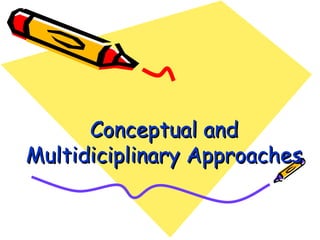 Conceptual and Multidiciplinary Approaches 