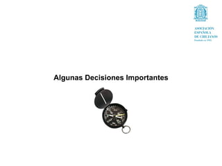 Algunas Decisiones Importantes
 