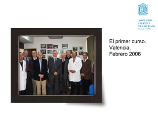 El primer curso.
Valencia,
Febrero 2006
 