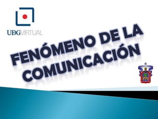 FENÓMENO DE LA COMUNICACIÓN 