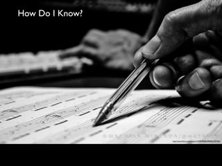 How Do I Know?
http://www.ﬂickr.com/photos/21828780@N08/8661055405/
 