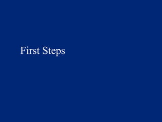 First Steps
 