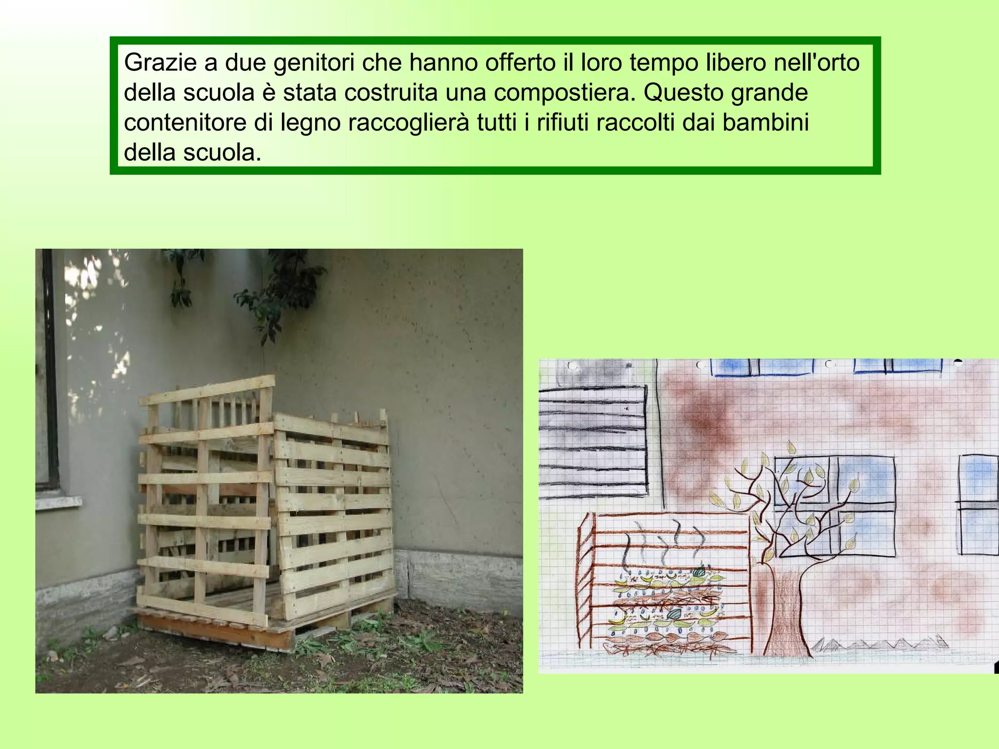 Grazie a due genitori che hanno offerto il loro tempo libero nell'orto della scuola è stata costruita una compostiera. Questo grande contenitore di legno raccoglierà tutti i rifiuti raccolti dai bambini della scuola. 