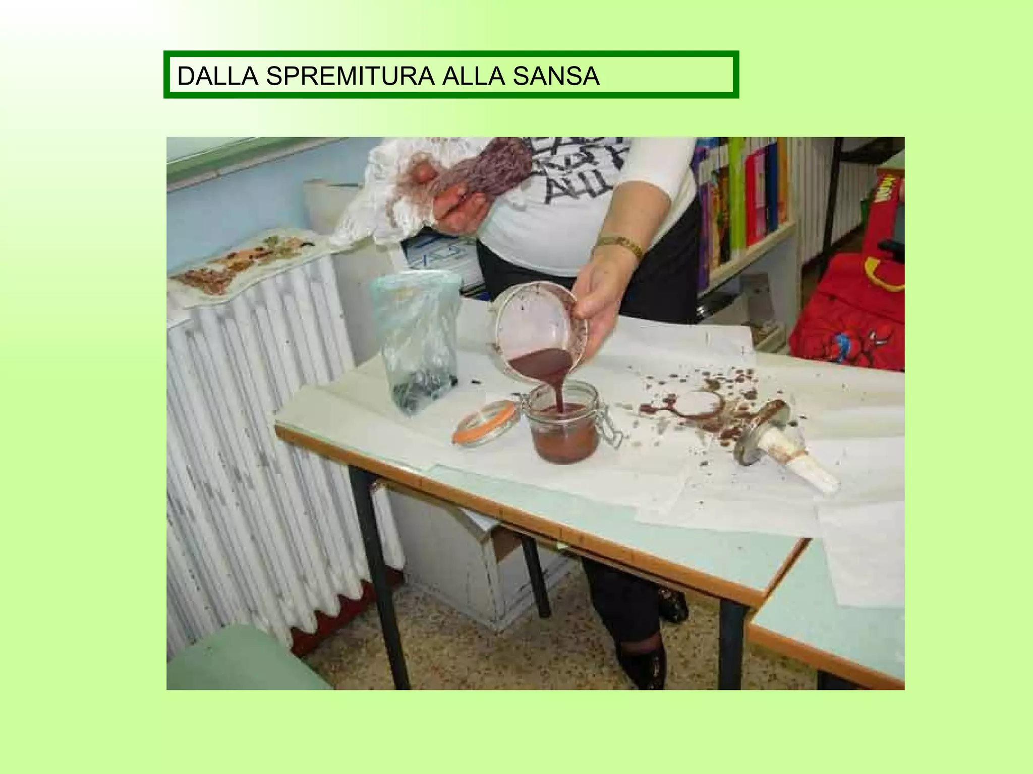 DALLA SPREMITURA ALLA SANSA 