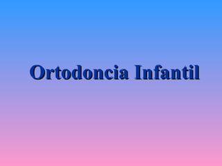 Ortodoncia Infantil 