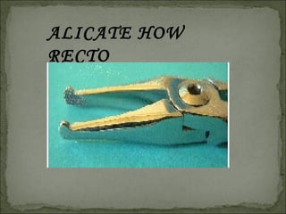 ALICATE HOW
RECTO
 