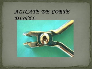 ALICATE DE CORTE
DISTAL
 