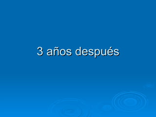 3 años después 