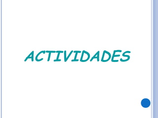 ACTIVIDADES
 