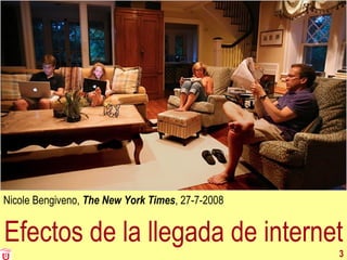 Efectos de la llegada de internet Nicole Bengiveno,  The New York Times , 27-7-2008 