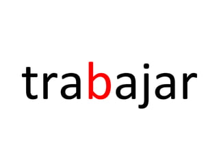 trabajar
 